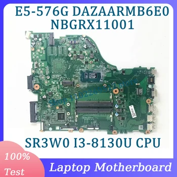 DAZAARMB6E0 Материнская плата NBGRX11001 для материнской платы ноутбука Acer E5-576 E5-576G с процессором SR3W0 i3-8130U 100% полностью протестирована Работает хорошо