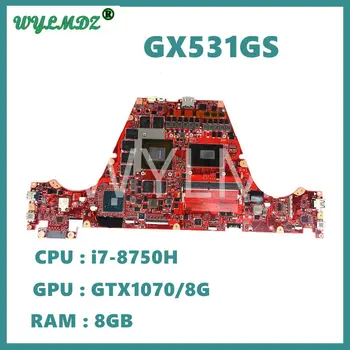 GX531GS Материнская плата для Asus ROG GX531GM GX531G GX531GW GX531GS материнская плата ноутбука с процессором i7-8750H 8G-RAM GTX1070-8GB GPU