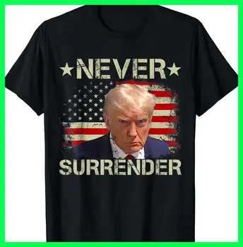 Trump Mug Shot American Patriot Never Surrender Футболка 100% хлопок с о-образным вырезом Лето с коротким рукавом Повседневная мужская футболка Размер S-3XL