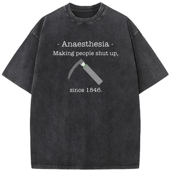 Анестезия, заставляющая людей заткнуться с 1846 года Футболка 230 г Футболка с хлопчатобумажной стиркой Модная новинка Свободная отбеленная футболка