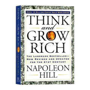Думай и богатей, Наполеон Хилл: Знаковый бестселлер, теперь пересмотренный и обновленный для книги 21-го века